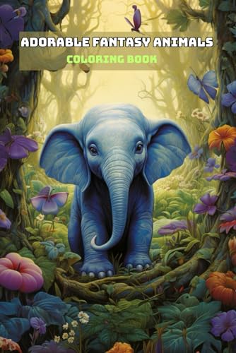 ADORABLE FANTASY ANIMALS COLORING BOOK: For Adults and Teens von Independently published